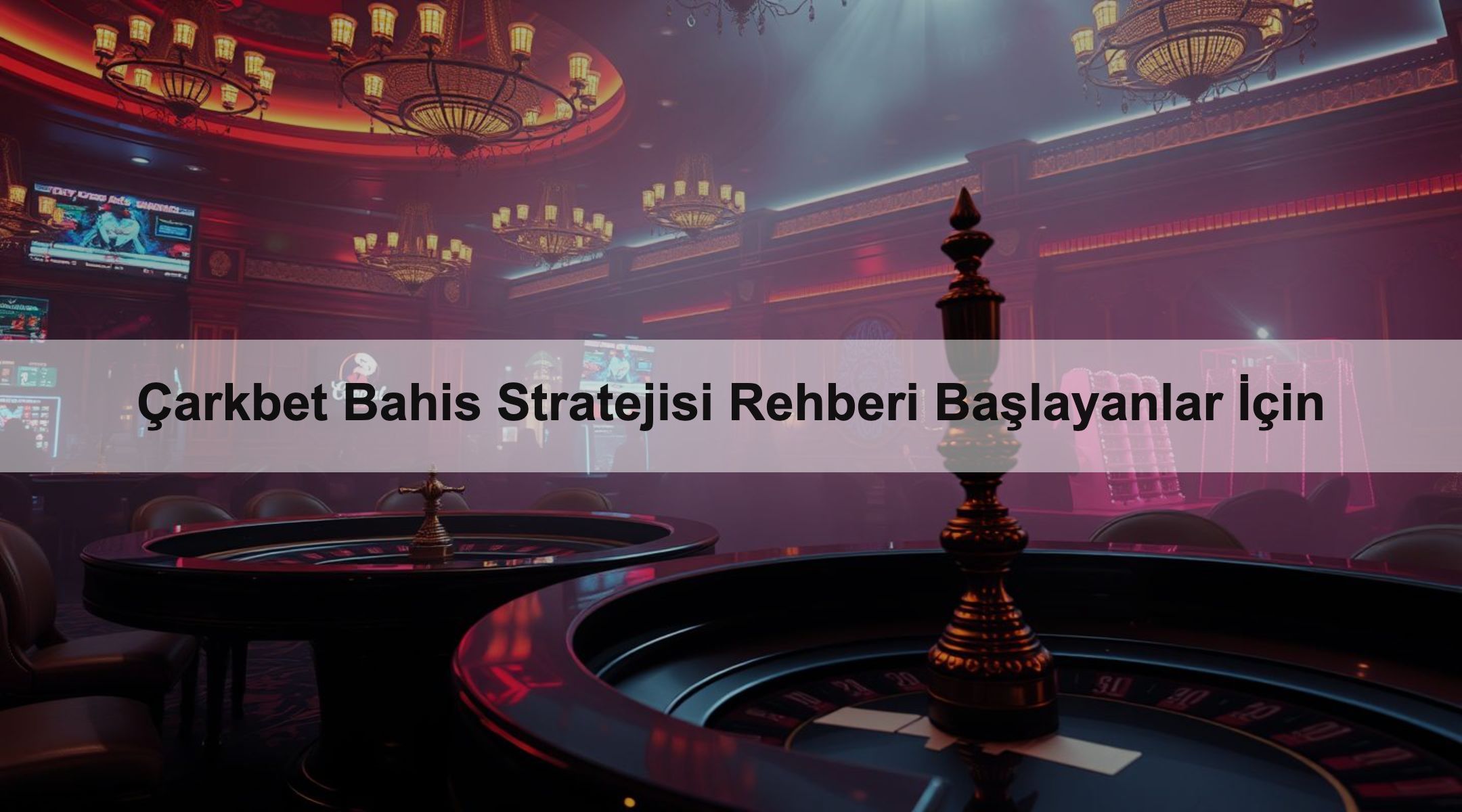Çarkbet Bahis Stratejisi Rehberi Başlayanlar İçin